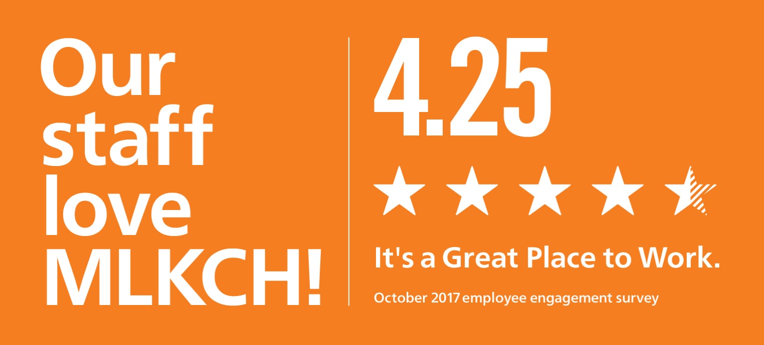 Orange badge that reads "Our staff love MLKCH! 4.25 out of 5 people say it's a great place to work in the October 2017 employee engagement survey."
