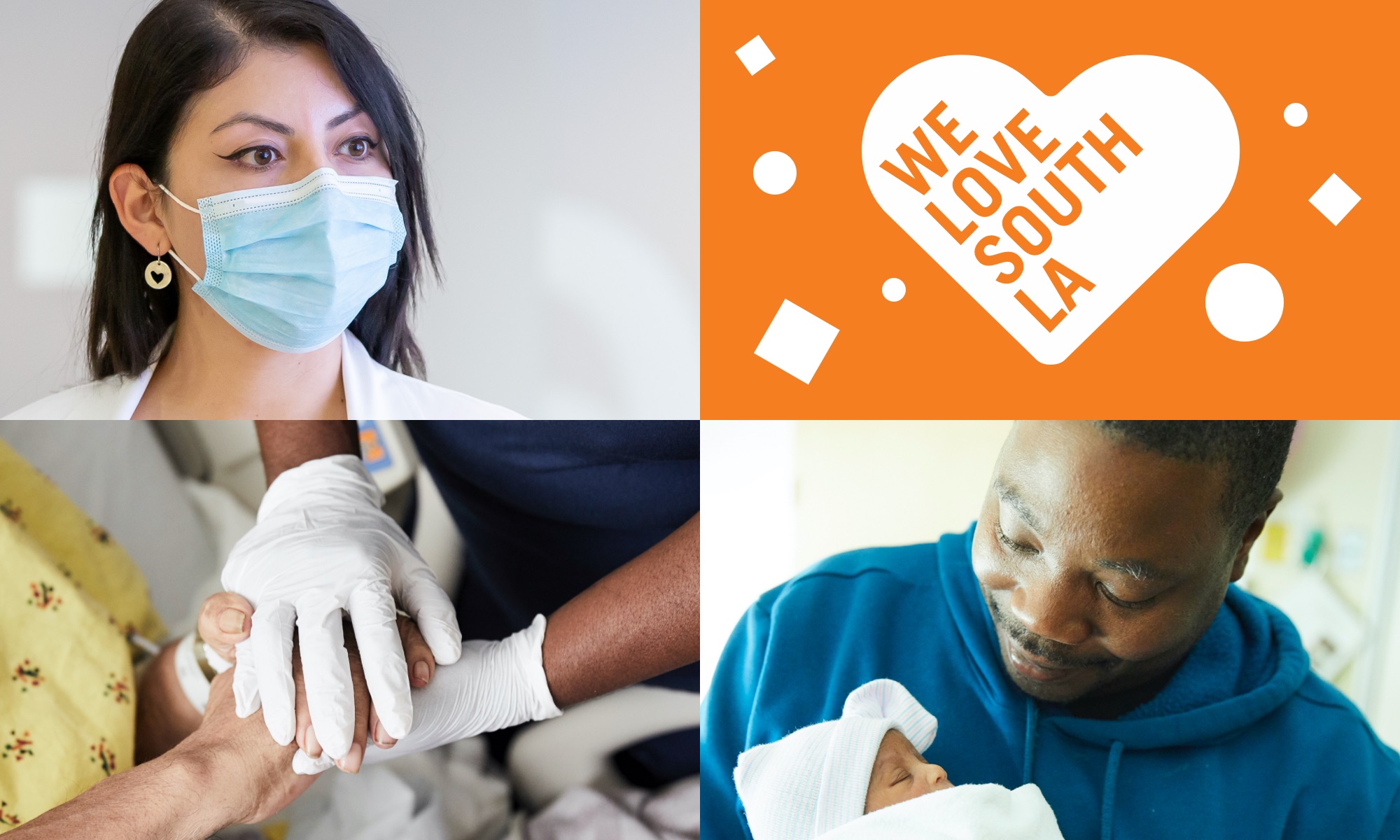 Collage of masked female nurse, we love south LA in a graphic heart, gloved nurse hands holding a patient's hands, and a Black father holding his baby