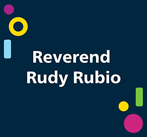 Reverend Rudy Rubio